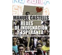 Redes de indignación y esperanza: Los movimientos sociales en la era de Internet (Alianza Ensayo)