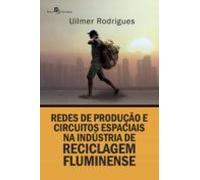 Redes De Produção E Circuitos Espaciais Na Indústria De Reciclagem Flu