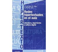 Redes hipertextuales en el aula: Literatura, hipertextos y cultura digital (Educación - Psicopedagogía)