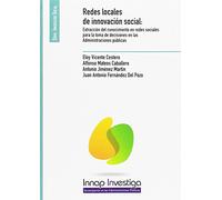Redes locales de innocación social: Extración del conocimiento en redes sociales para la toma de decisiones en las Administraciones públicas (INNAP INNVESTIGA)