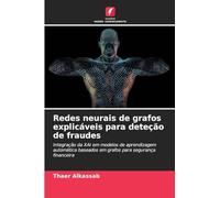 Redes neurais de grafos explicáveis para deteção de fraudes: Integração da XAI em modelos de aprendizagem automática baseados em grafos para segurança financeira