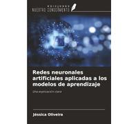 Redes neuronales artificiales aplicadas a los modelos de aprendizaje: Una explicación clara