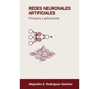 Redes neuronales artificiales: Principios y aplicaciones