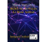 Redes Neuronales: La Mente Artificial