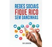 Redes Sociais: Fique Rico Sem Dancinhas (ebook)