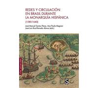 Redes y circulación en Brasil durante la Monarquía Hispánica (1580-1640) (Sílex Universidad)