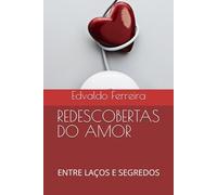 REDESCOBERTAS DO AMOR: ENTRE LAÇOS E SEGREDOS
