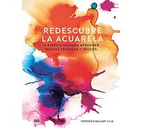 Redescubre la acuarela. 25 ejercicios para aprender nuevas técnicas y trucos (SIN COLECCION)