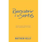 Redescubrir a Los Santos: Veinticinco Preguntas Que Cambiaran Tu Vida (Rediscover the Saints Spanish): Veinticinco Preguntas Que Cambiarán Tu Vida