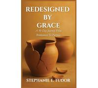 ReDesigned by Grace: A 50-Day Journey from Brokenness to Purpose