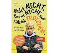 Redet nicht. Räumt nicht auf. Lieb ich trotzdem.: Mit deinem Sohn durch die Pubertät. Vertrauen spüren, Nähe bewahren, Fan werden. Spiegel-Bestsellerautorin