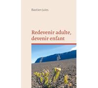 Redevenir adulte, devenir enfant