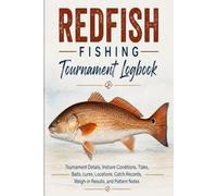 Redfish Fishing Tournament Logbook: An Inshore Fishing Journal to Track Redfish Tournaments, Tide Conditions, Lures, Catch Details, Weigh-In Results, and Tournament Notes