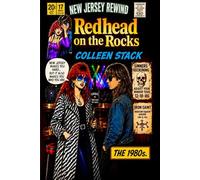REDHEAD ON THE ROCKS: A Gen X memoir of Jersey Shore Life in the 1980s, Rock and Roll, and Real Chaos.