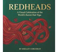 Redheads: A Visual Celebration of the World's Rarest Hair Type
