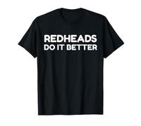 Redheads Do It Better Funny Irish Saying Sarcastic Meme Camiseta