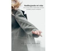 Redibujando mi vida: Una novela sobre maternidad, presión invisible y volver a empezar