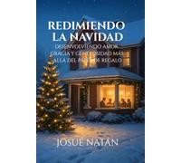 Redieiendo La Navidad: Desenvolviendo amor, gracia y la generosidad más allá del papel de regalo (Redimiendo las Estaciones: Encontrando la Gracia de Dios en Cada Celebración)