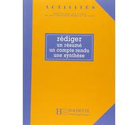 Rediger. Activités. Livre de l'élève. Per le Scuole superiori: Rediger un resume, un compte rendu, une synthese