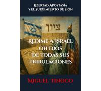Redime a Israel Oh Dios De Todas sus Tribulaciones: Libertad, Apostasía y el Surgimiento de Sion