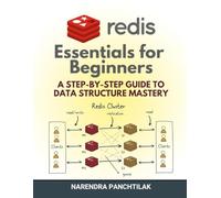 Redis Essentials for Beginners: A Step-by-Step Guide to Data Structure Mastery