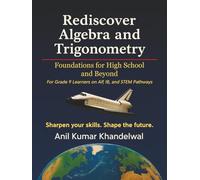 Rediscover Algebra and Trigonometry: Foundations for High School and Beyond for Grade 9 Learners on AP, IB & STEM Pathways