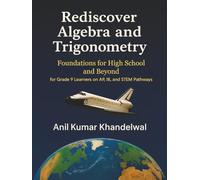 Rediscover Algebra and Trigonometry: Foundations for High School and Beyond - For Grade 9 Learners on AP, IB & STEM Pathways