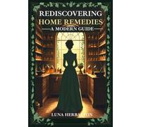 Rediscovering Home Remedies: A Modern Guide