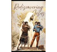 Rediscovering Jesus: A Journey from the Garden to the Resurrection