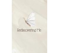 Rediscovering Me - 6" x 9": Believing in myself