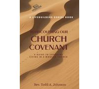 Rediscovering Our Church Covenant: A Guide to Covenant Living In A Modern Church: 1 (LifeBuilders Books)