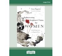 Rediscovering Scripture's Vision for Women: Fresh Perspectives on Disputed Texts
