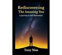 Rediscovering The Amazing You: A Journey to Self-Realization