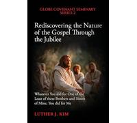 Rediscovering the Nature of the Gospel through the Jubilee: 2 (Globe Covenant Seminary Academic)