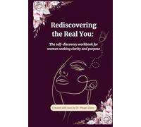 Rediscovering the Real You: The self-discovery workbook for women seeking clarity and purpose