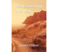 Rediscovering the Way: That Leads to Truth and Life