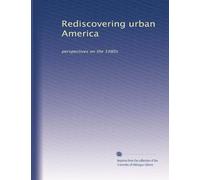 Rediscovering urban America: perspectives on the 1980s: Volume 1
