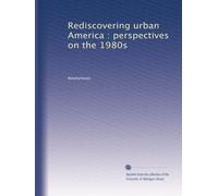 Rediscovering urban America : perspectives on the 1980s: Volume 2