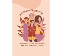 Rediscovering You: A Journey of the Mind, Heart, and Soul for Every Woman