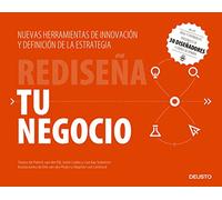 Rediseña tu negocio: Nuevas herramientas de innovación y definición de la estrategia (Deusto)
