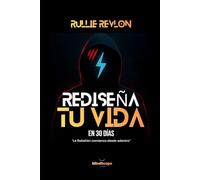 REDISEÑA TU VIDA EN 30 DÍAS: Guía Espiritual y Practica para Transformar Tu Tiempo, Trabajo y Bienestar