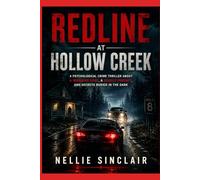Redline at Hollow Cr Psychological Crime Thriller About a Midnight Dare, a Deadly Pursuit, and Secrets Buried in the Dark