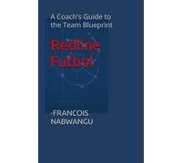 Redline Futbol: A Coach's Guide to the Team Blueprint