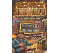 REDNECK JEOPARDY:: The only Game Show Where the Answers Are (Mostly) Whiskey-Fueled!