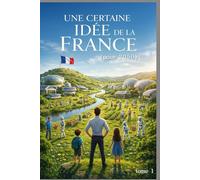Redonner un sens à la vie: Une certaine idée de la France -2050-