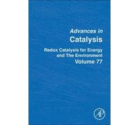 Redox Catalysis for Energy and the Environment (Volume 77) (Advances in Catalysis, Volume 77)