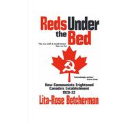 Reds Under The Bed: How Communists Frightened Canada's Establishment, 1928-1932