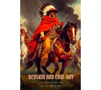 REDSKIN AND COW-BOY: A Tale Of The Western Plains : Illustrated Edition