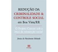 Redução Da Criminalidade E Controle Social Em Boa Vista/rr (ebook)