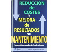 Reducción de costes y mejora de resultados en mantenimiento (SIN COLECCION)